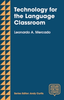 Technology for the Language Classroom : Creating a 21st Century Learning Experience