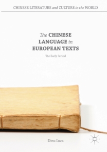 The Chinese Language in European Texts : The Early Period