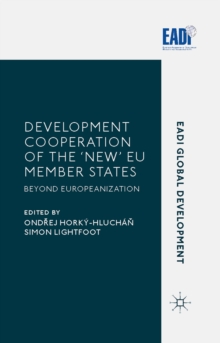 Development Cooperation of the 'New' EU Member States : Beyond Europeanization