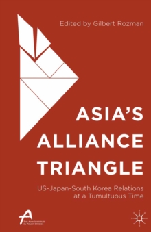Asia's Alliance Triangle : US-Japan-South Korea Relations at a Tumultuous Time