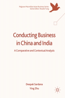 Conducting Business in China and India : A Comparative and Contextual Analysis