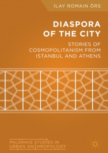 Diaspora of the City : Stories of Cosmopolitanism from Istanbul and Athens