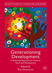 Generationing Development : A Relational Approach to Children, Youth and Development