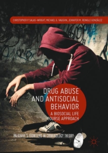 Drug Abuse and Antisocial Behavior : A Biosocial Life Course Approach