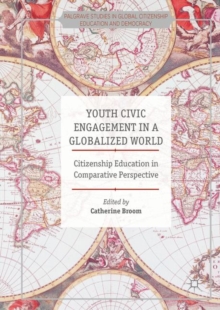 Youth Civic Engagement in a Globalized World : Citizenship Education in Comparative Perspective