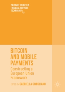 Bitcoin and Mobile Payments : Constructing a European Union Framework
