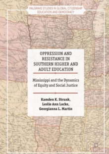 Oppression and Resistance in Southern Higher and Adult Education : Mississippi and the Dynamics of Equity and Social Justice