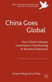 China Goes Global : The Impact of Chinese Overseas Investment on its Business Enterprises