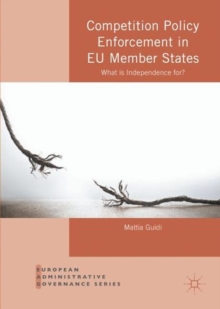 Competition Policy Enforcement in EU Member States : What is Independence for?