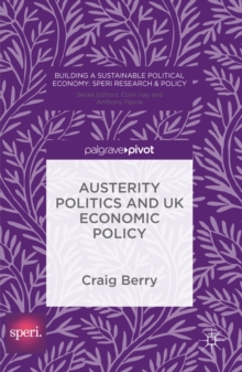 Austerity Politics and UK Economic Policy