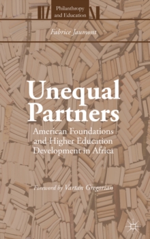 Unequal Partners : American Foundations and Higher Education Development in Africa