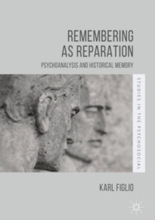 Remembering as Reparation : Psychoanalysis and Historical Memory