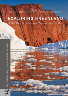 Exploring Greenland : Cold War Science and Technology on Ice