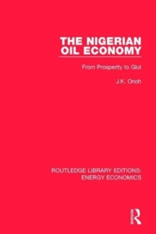 The Nigerian Oil Economy : From Prosperity to Glut