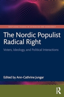 The Nordic Populist Radical Right : Voters, Ideology, and Political Interactions