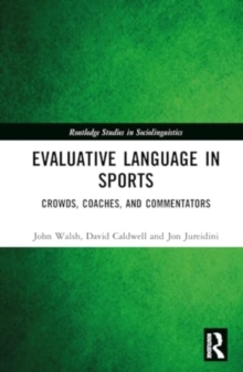 Evaluative Language in Sports : Crowds, Coaches and Commentators