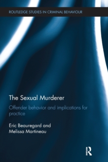The Sexual Murderer : Offender behaviour and implications for practice