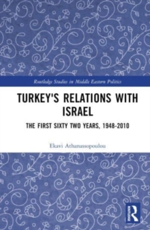Turkey's Relations With Israel : The First Sixty Two Years,1948–2010