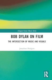 Bob Dylan on Film : The Intersection of Music and Visuals