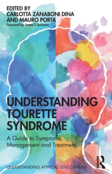 Understanding Tourette Syndrome : A guide to symptoms, management and treatment