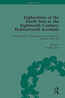 Exploration of the South Seas in the Eighteenth Century: Rediscovered Accounts, Volume I : Samuel Wallis’s Voyage Round the World in the Dolphin 1766-1768