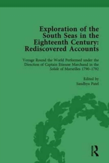 Exploration of the South Seas in the Eighteenth Century: Rediscovered Accounts, Volume II : Voyage Round the World Performed under the Direction of Captain Etienne Marchand in the Solide of Marseilles