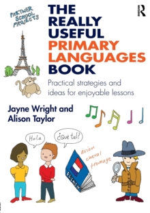 The Really Useful Primary Languages Book : Practical strategies and ideas for enjoyable lessons