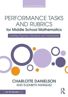 Performance Tasks and Rubrics for Middle School Mathematics : Meeting Rigorous Standards and Assessments