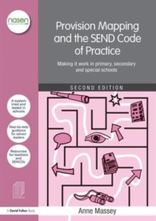 Provision Mapping and the SEND Code of Practice : Making it work in primary, secondary and special schools
