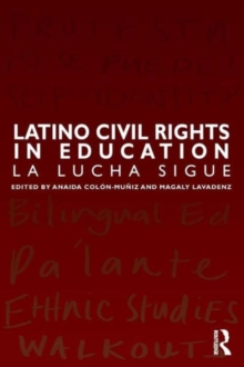Latino Civil Rights in Education : La Lucha Sigue