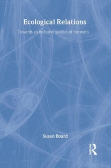 Ecological Relations : Towards an Inclusive Politics of the Earth
