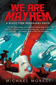 We Are Mayhem : A Black Star Renegades Novel