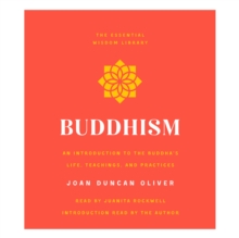 Buddhism : An Introduction to the Buddha's Life, Teachings, and Practices (The Essential Wisdom Library)