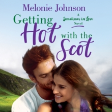 Getting Hot with the Scot : A Sometimes in Love Novel