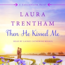 Then He Kissed Me : A Cottonbloom Novel