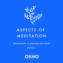 Aspects of Meditation Book 2 : Meditation, a Jumping Off Point