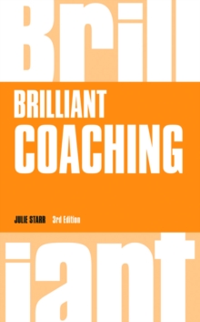 Brilliant Coaching : How to be a brilliant coach in your workplace