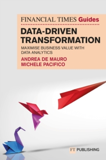 The Financial Times Guide to Data-Driven Transformation