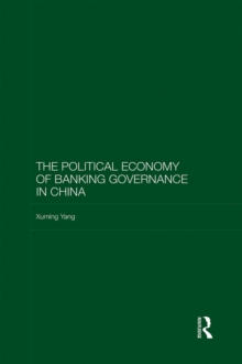 The Political Economy of Banking Governance in China
