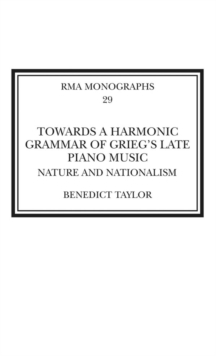 Towards a Harmonic Grammar of Grieg's Late Piano Music : Nature and Nationalism
