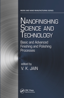 Nanofinishing Science and Technology : Basic and Advanced Finishing and Polishing Processes