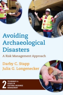 Avoiding Archaeological Disasters : Risk Management for Heritage Professionals