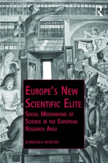 Europe’s New Scientific Elite : Social Mechanisms of Science in the European Research Area