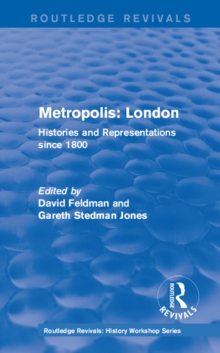 Routledge Revivals: Metropolis London (1989) : Histories and Representations since 1800