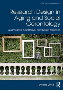 Research Design in Aging and Social Gerontology : Quantitative, Qualitative, and Mixed Methods