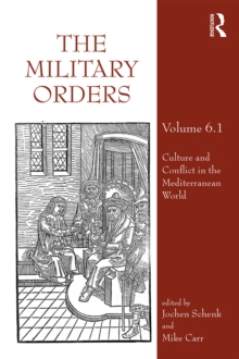 The Military Orders Volume VI (Part 1) : Culture and Conflict in The Mediterranean World