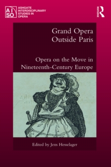 Grand Opera Outside Paris : Opera on the Move in Nineteenth-Century Europe