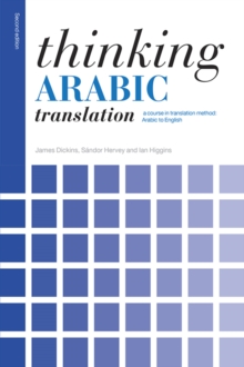 Thinking Arabic Translation : A Course in Translation Method: Arabic to English