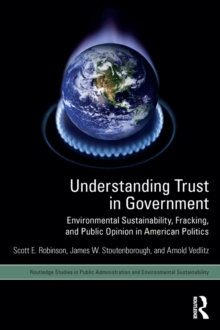 Understanding Trust in Government : Environmental Sustainability, Fracking, and Public Opinion in American Politics