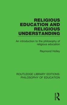 Religious Education and Religious Understanding : An Introduction to the Philosophy of Religious Education